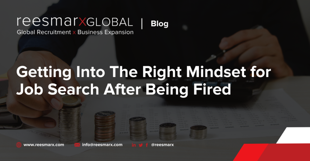 Getting into the Right Mindset for Job Search After Being Fired | reesmarxGLOBAL