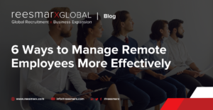 6 Ways to Manage Remote Employees More Effectively | reesmarxGLOBAL