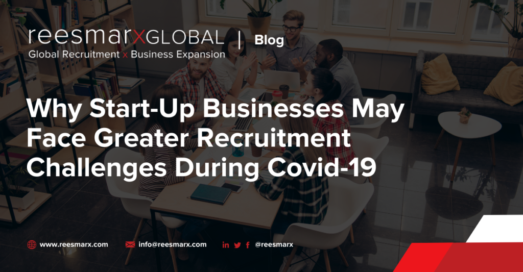 Why Start-Up Businesses May Face Greater Recruitment Challenges During Covid-19 | reesmarxGLOBAL