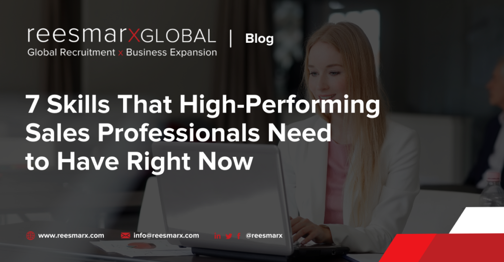 7 Skills That High-Performing Sales Professionals Need to Have Right Now | reesmarxGLOBAL