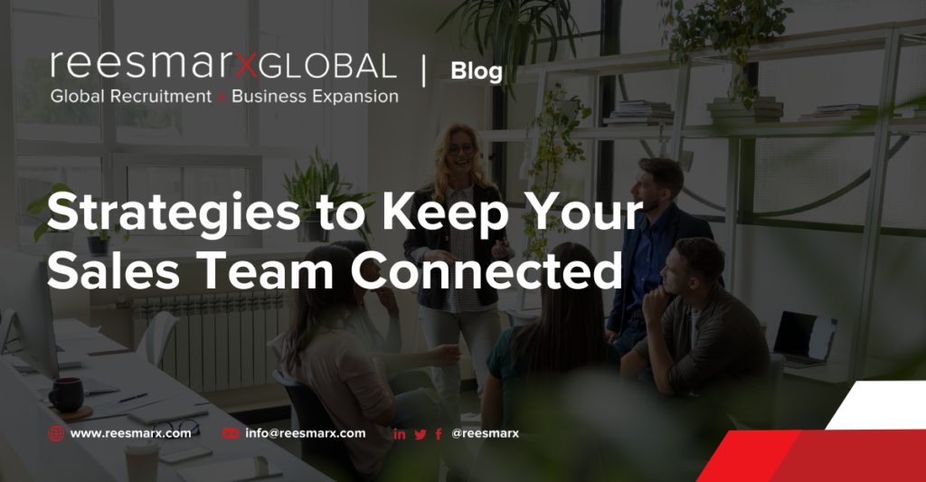 Strategies to Keep Your Sales Team Connected | reesmarxGLOBAL