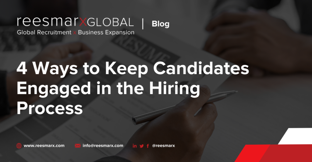 4 Ways to Keep Candidates Engaged in the Hiring Process | reesmarxGLOBAL