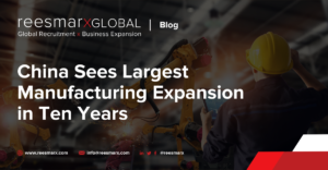 China Sees Largest Manufacturing Expansion in Ten Years | reesmarxGLOBAL
