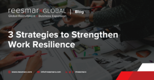 3 Strategies to Strengthen Work Resilience | reesmarxGLOBAL