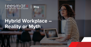 Hybrid Workplace – Reality or Myth | reesmarx