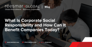 What Is Corporate Social Responsibility and How Can It Benefit Companies Today_.png | reesmarxGLOBAL