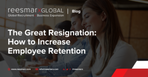 The Great Resignation: How to Increase Employee Retention | reesmarxGLOBAL