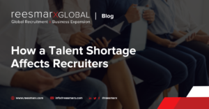 How a Talent Shortage Affects Recruiters | reesmarxGLOBAL