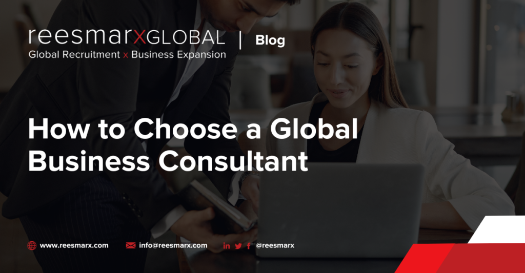How to Choose a Global Business Consultant | reesmarxGLOBAL