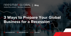 3 Ways to Prepare Your Global Business for a Recession | reesmarxGLOBAL